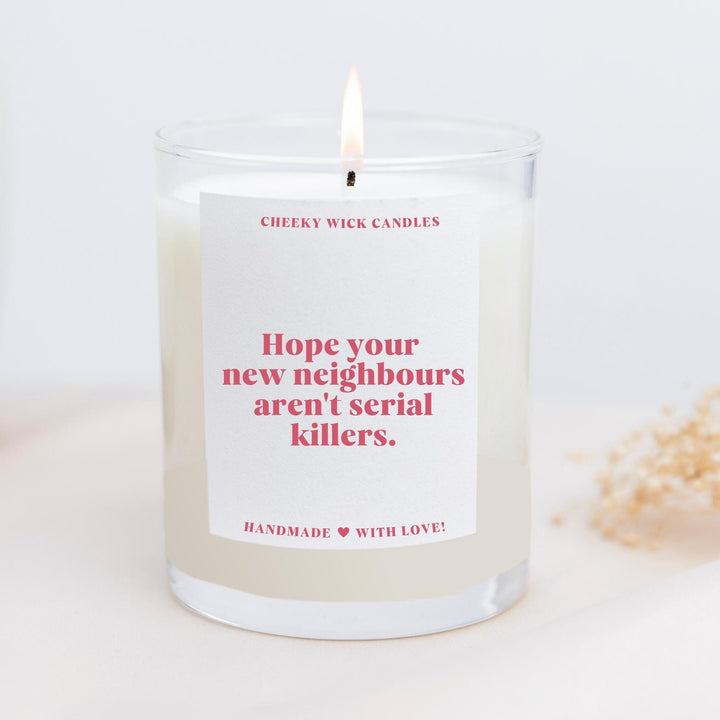 Hope Your New Neighbours Aren't Serial Killers Candle Gift