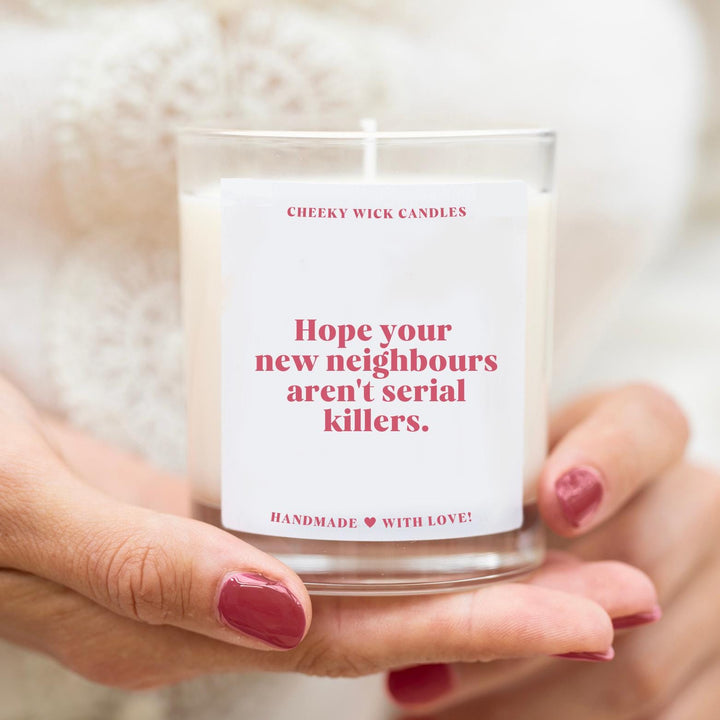 Hope Your New Neighbours Aren't Serial Killers Candle Gift